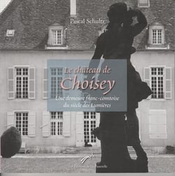 Le château de choisey - une demeure franc-comtoise du siècle des lumières