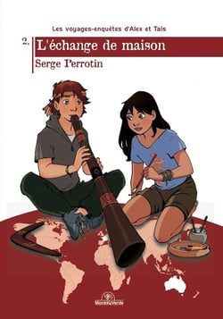 Les voyages-enquêtes d'Alex et Taïs Tome 2 : l'échange de maison