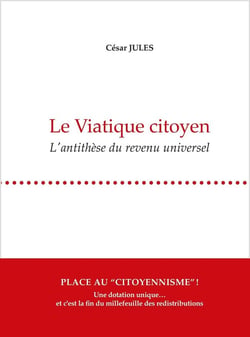 Le Viatique Citoyen : L'antithèse du revenu universel
