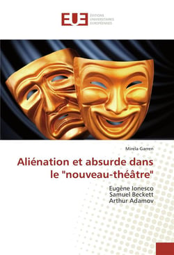 Aliénation et absurde dans le "nouveau-théâtre" - Eugène Ionesco, Samuel Beckett, Arthur Adamov