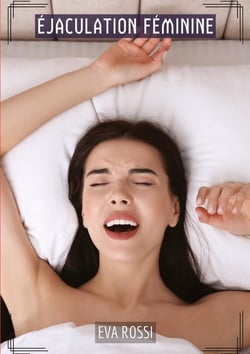 Éjaculation Féminine : Histoires Érotiques Tabou pour Adultes