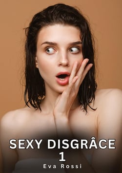 Sexy Disgrâce. 1 : Histoires Érotiques Interdites de Sexe Tabou pour Adultes
