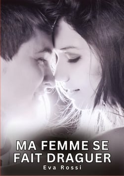 Ma Femme se fait Draguer : Histoires Érotiques Interdites de Sexe Tabou pour Adultes