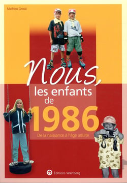 Nous, les enfants de : 1986 - de la naissance à l'âge adulte