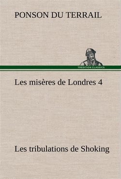 Les miseres de londres 4. les tribulations de shoking