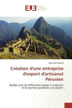Création d'une entreprise d'export d'artisanat péruvien - quelles sont les différentes étapes à respecter et les bonnes questions à se poser ?