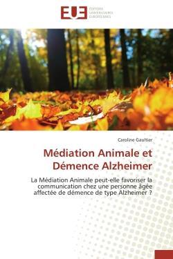 Mediation animale et demence alzheimer - la mediation animale peut-elle favoriser la communication c