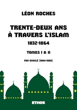 Trente-deux ans à travers l'islam (1832-1864) Tome 1 et 2