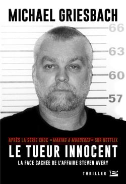 Le tueur innocent : la vérité sur l'affaire Steve Avery