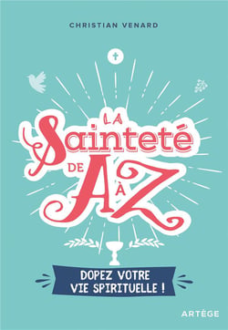 La sainteté de A à Z - des modèles pour aujourd'hui