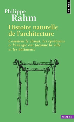 Histoire naturelle de l'architecture : Comment le climat, les épidémies et l'Energie ont façonné la ville et les bâtiments