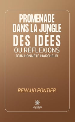 Promenade dans la jungle des idées ou réflexions d'un honnête marcheur