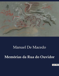 Memórias da Rua do Ouvidor : Exploração Histórica e Cultural da Rua do Ouvidor no Século XIX