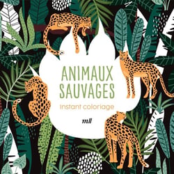 Instant coloriage - Animaux sauvages : 80 coloriages  + 3 marque-pages