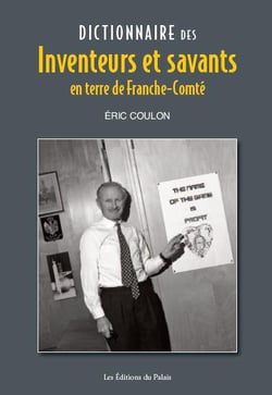 Dictionnaire des inventeurs et savants en terre de Franche-Comté
