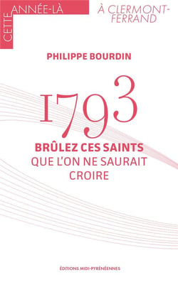 1793 : brûlez ces saints que l'on ne saurait croire