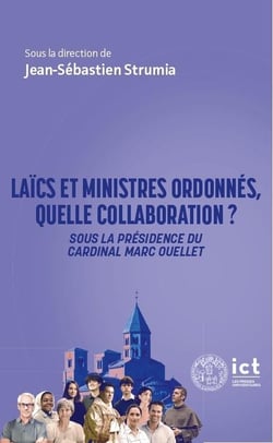 Laïcs et ministres ordonnés, quelle collaboration ? : Approche interdisciplinaire sous la présidence du cardinal Marc Ouellet