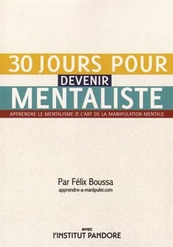 30 jours pour devenir mentaliste - apprendre le mentalisme et l'art de la manipulation mentale
