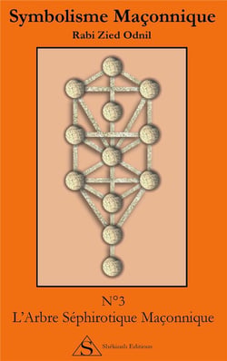Symbolisme maçonnique t.3 - l'arbre séphirotique maçonnique