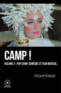 Camp ! Tome 2 : pop camp, comédie et film musical