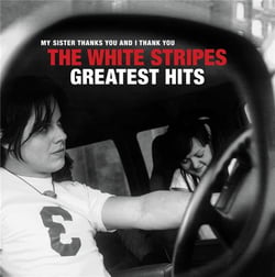 My Sister Thanks You And I Thank You The White Stripes Greatest Hits - Vinyle