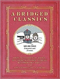 Abridged classics: brief summaries of books you were supposed to read but probably didn t
