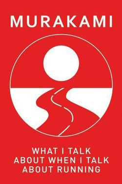 What i talk about when i talk about running - a memoir