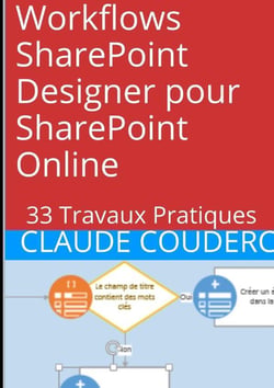 Workflows sharepoint designer pour sharepoint online : 33 travaux pratiques