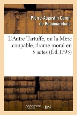 L'autre Tartuffe ou  la mère coupable - drame moral en cinq actes