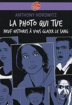 La photo qui tue - Neuf histoires à vous glacer le sang