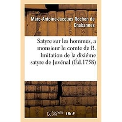 Satyre sur les hommes, a monsieur le comte de b. imitation de la dixieme satyre de juvenal