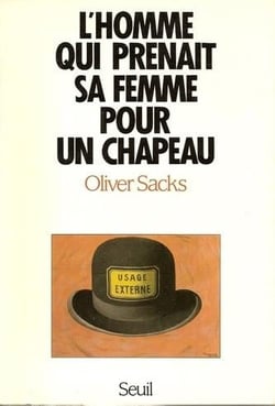 L'homme qui prenait sa femme pour un chapeau et autres récits techniques