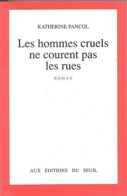 Les Hommes cruels ne courent pas les rues