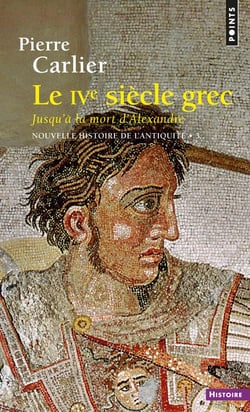 Nouvelle histoire de l'Antiquité Tome 3 : Le IVe siècle grec, jusqu'à la mort d'Alexandre