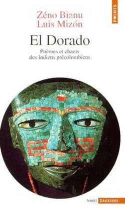 El dorado - poèmes et chants des indiens précolombiens