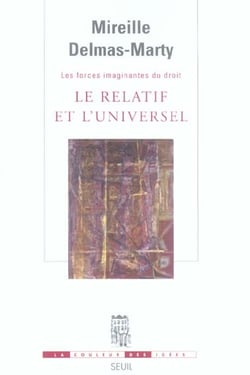 Les forces imaginantes du droit Tome 1 - le relatif et l'universel