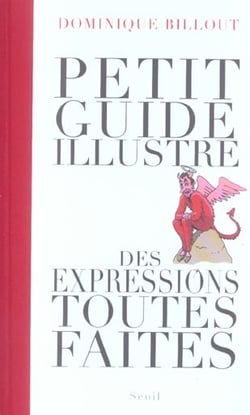 Petit Guide illustré des expressions toutes faites