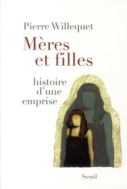 Mères et filles - histoire d'une emprise