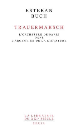 Trauermarsch - l'Orchestre de Paris dans l'Argentine de la dictature
