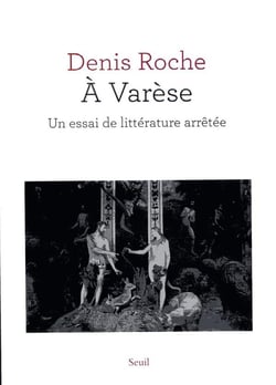 À Varèse - un essai de littérature arrêtée
