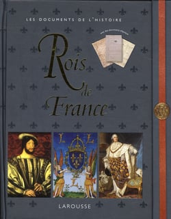 ROIS DE FRANCE LES DOCUMENTS DE L HISTOIRE