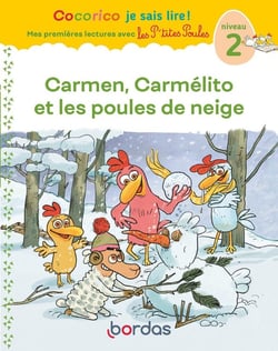 Cocorico je sais lire ! Mes premières lectures avec les P'tites Poules : Carmen, Carmélito et les poules de neige - Niveau 2