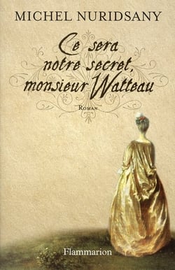 Ce sera notre secret, monsieur watteau