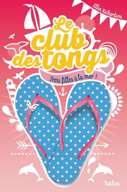 Club des tongs Tome 2 - trois filles à la mer !