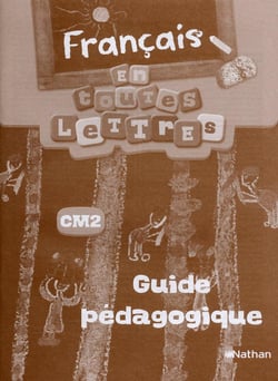 EN TOUTES LETTRES : français - CM2 - guide pédagogique