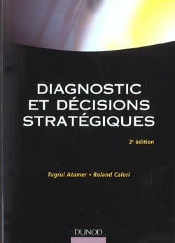 Diagnostic et decisions strategiques - 2e edition