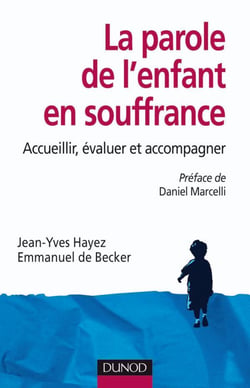 La parole de l'enfant en souffrance - Accueillir, évaluer et accompagner