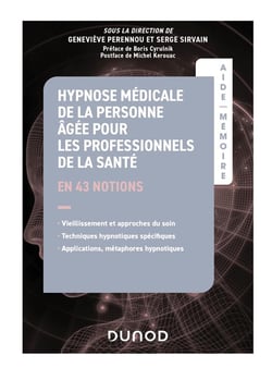 Aide-mémoire : Hypnose médicale de la personne âgée pour les professionnels de la santé : en 43 notions