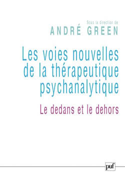 Les voies nouvelles de la thérapeutique psychanalytique - le dedans et le dehors