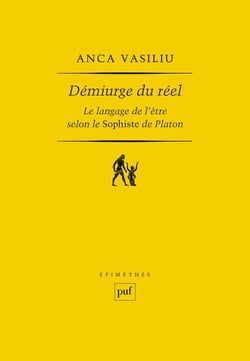 Démiurge du réel : Le langage de l'être selon le Sophiste de Platon